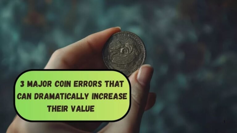 3 Major Coin Errors That Can Skyrocket Their Value – Spot Them Now
